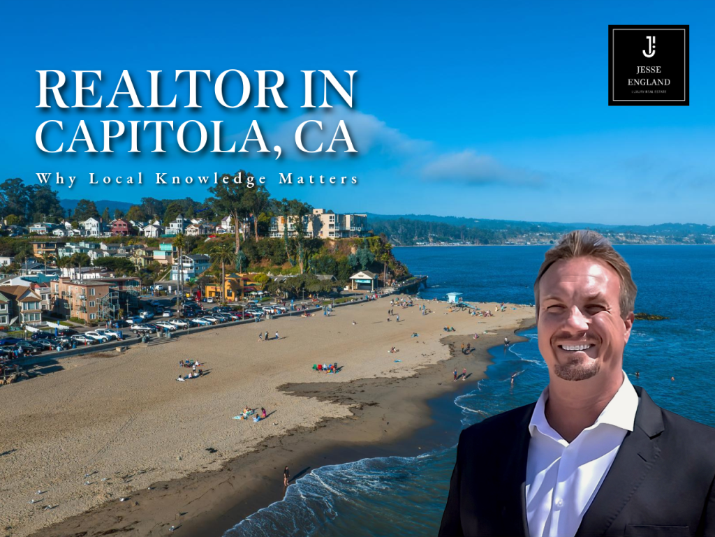 Realtor in Capitola, CA - Why Local Knowledge Matters