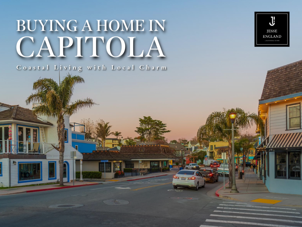 Buying a Home in Capitola - Coastal Living with Local Charm
