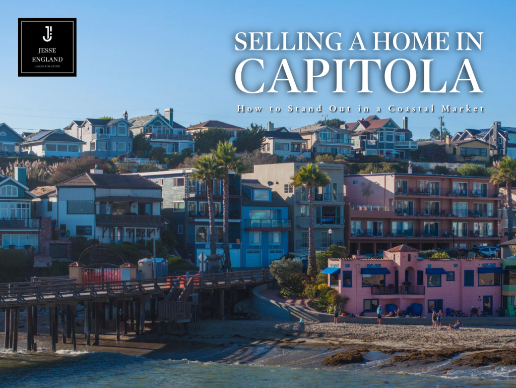 Selling a Home in Capitola - How to Stand Out in a Coastal Market