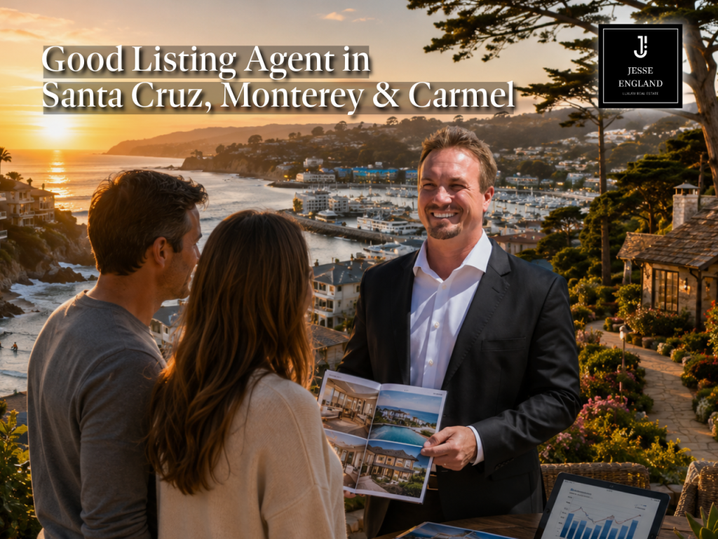 What Makes a Good Listing Agent in Santa Cruz, Monterey or Carmel?