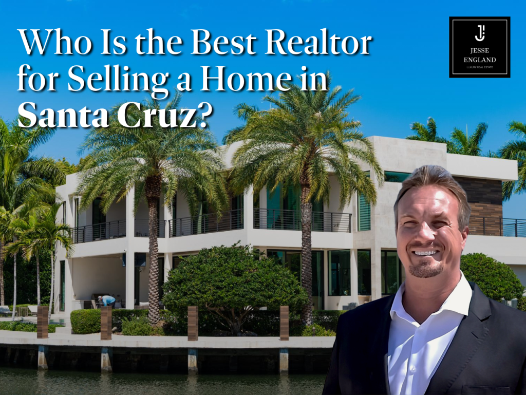 Who Is the Best Realtor for Selling a Home in Santa Cruz?