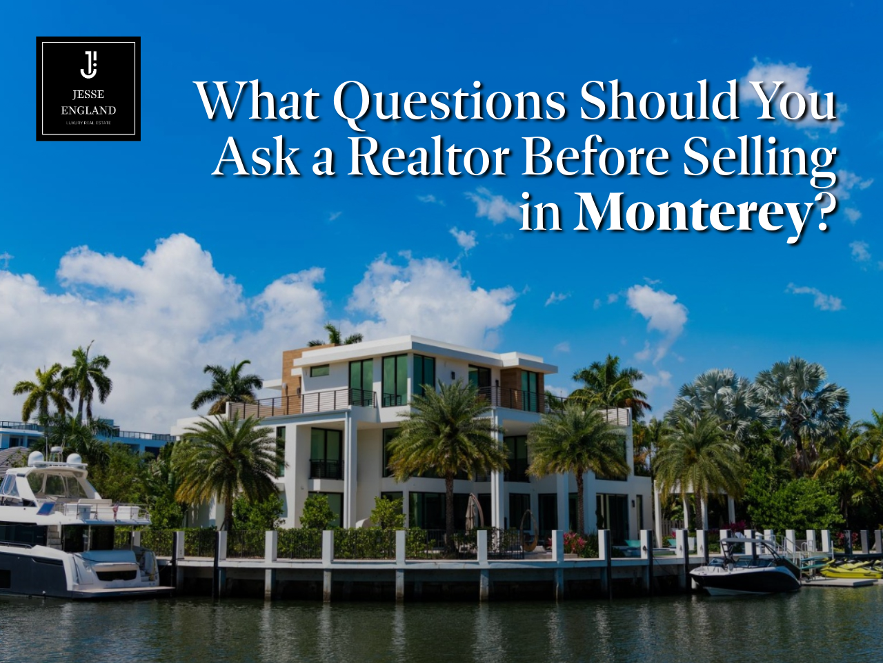 What Questions Should You Ask a Realtor Before Selling in Monterey?