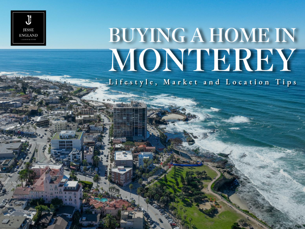 Buying a Home in Monterey - Lifestyle, Market and Location Tips